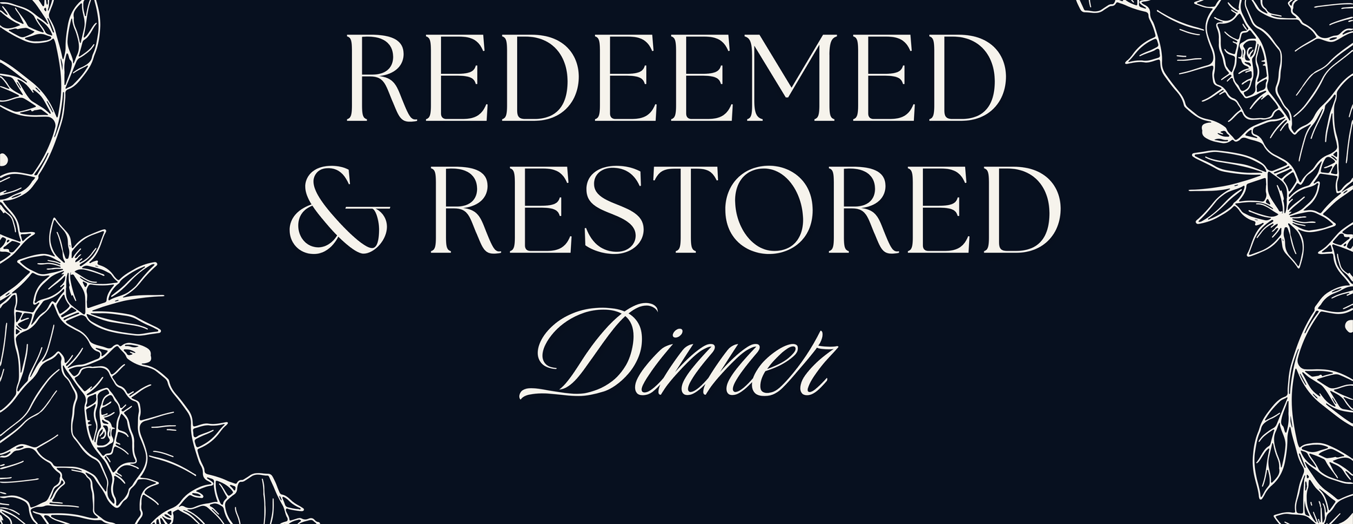Redeemed & Restored Dinner